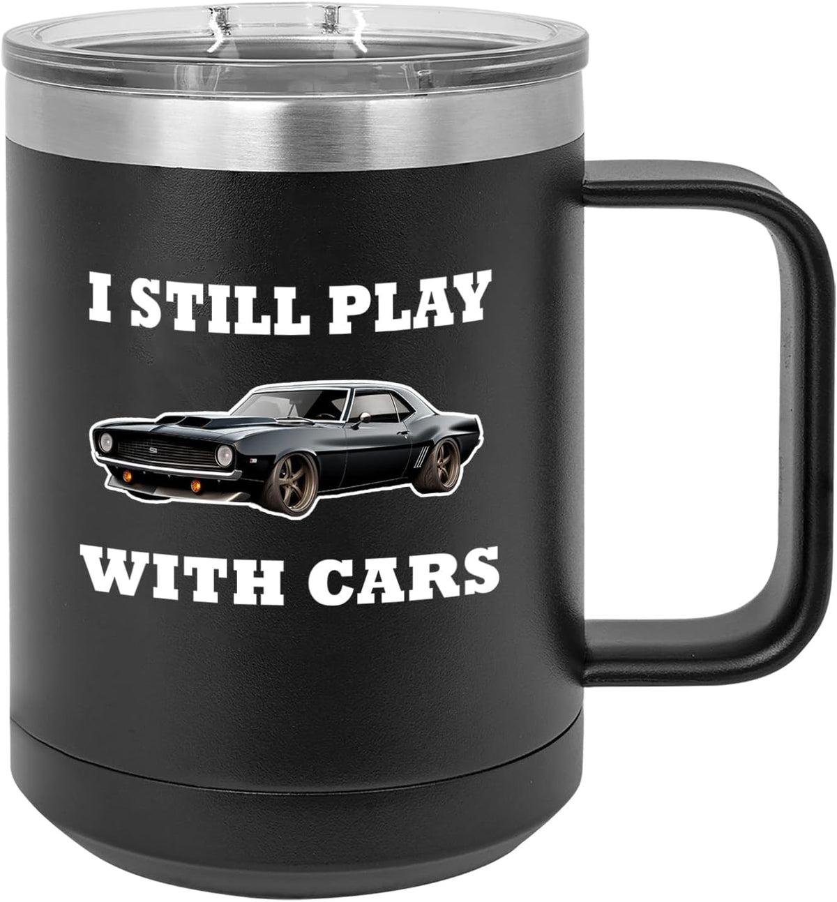 I Still Play With Muscle Cars 15oz Tumbler With Lid