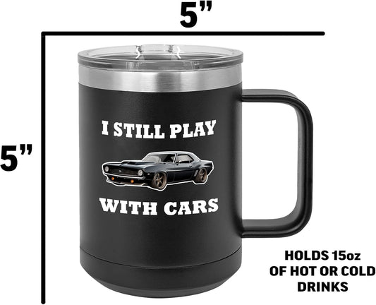 I Still Play With Muscle Cars 15oz Tumbler With Lid