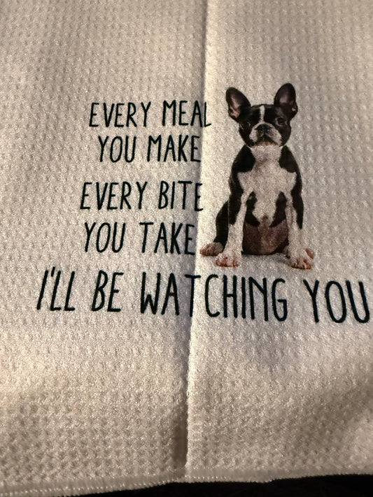 Every Meal You Make I'll Be Watching You Boston Terrier Hand Towel